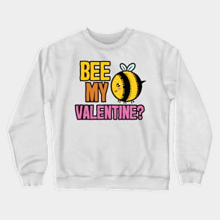 Will you Bee My Valentine? Crewneck Sweatshirt